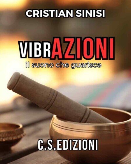 libro: vibrazioni - il suono che guarisce -  libro c.s.edizioni - cristian sinisi 